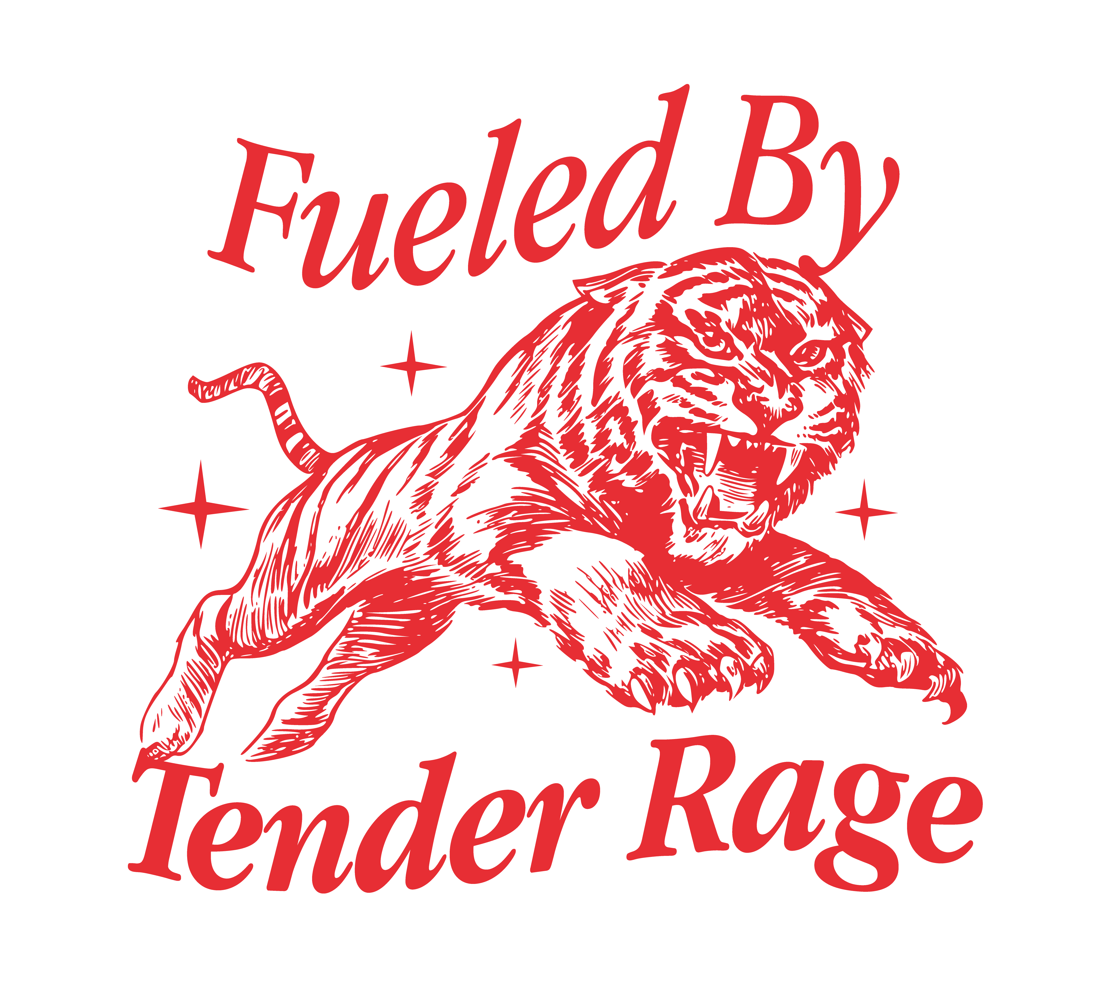 FUELED BY TENDER RAGE