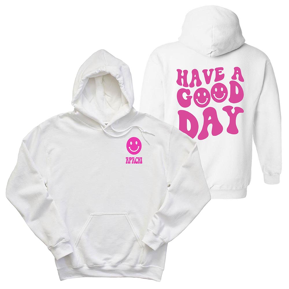 HAVE A GOOD DAY HOODIE ~ APACHI DAY CAMP ~ adult ~ classic unisex fit