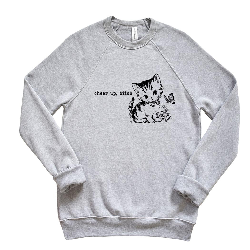 Cheer Up, Bitch ~ Raglan Crewneck Sweatshirt ~ humanKIND