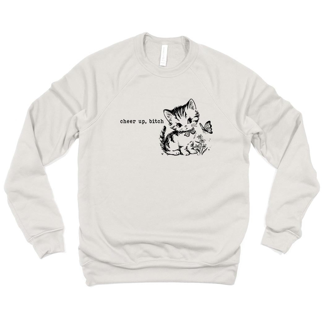 Cheer Up, Bitch ~ Raglan Crewneck Sweatshirt ~ humanKIND