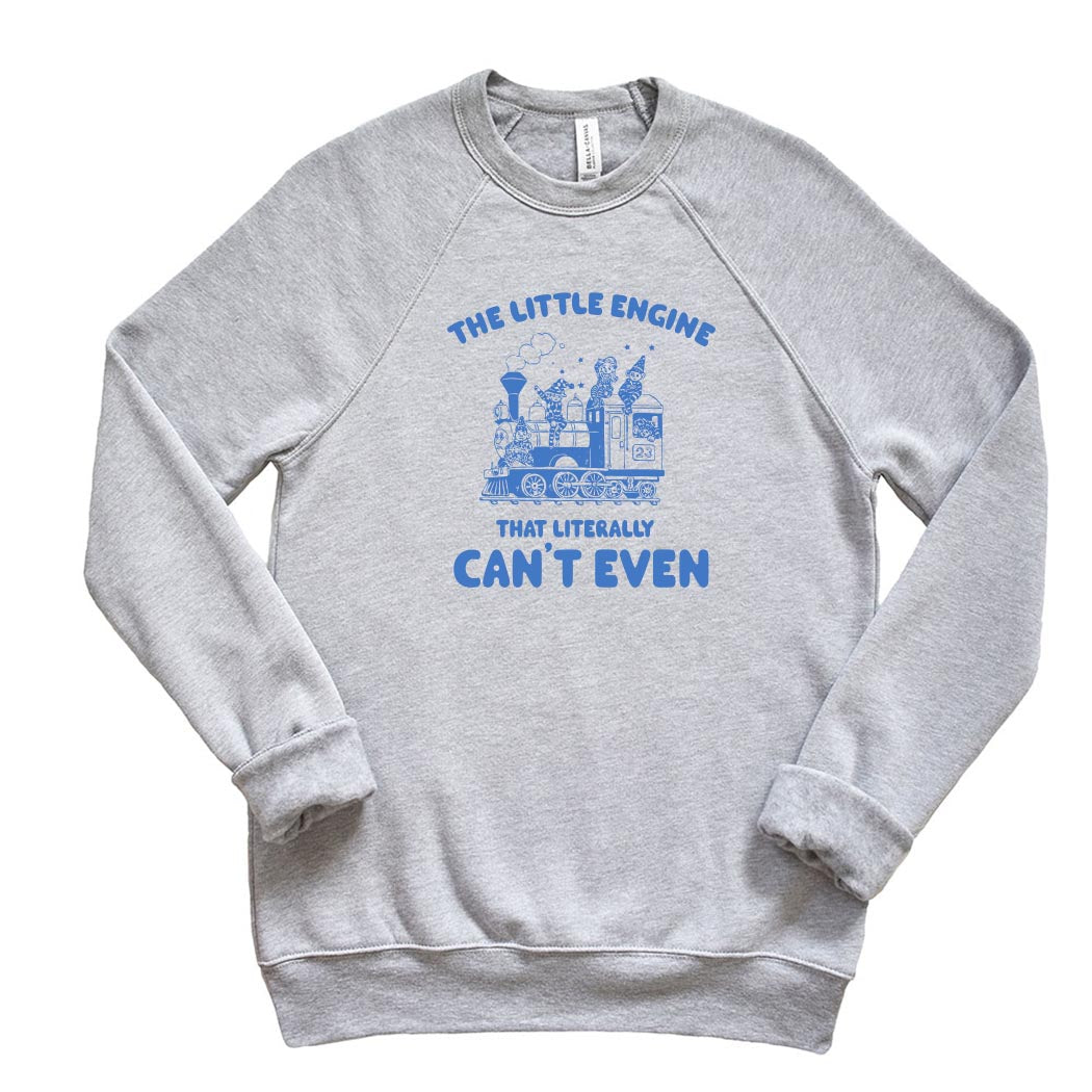 The Little Engine That Literally Can't Even ~ Raglan Sponge Fleece Crewneck Sweatshirt ~ humanKIND