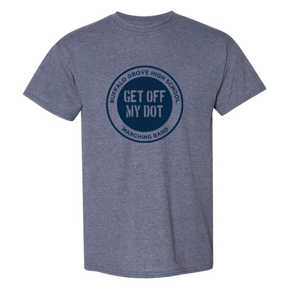 Get Off My Dot ~ 50/50 T-Shirt ~ Buffalo Grove High School Bands-heather navy