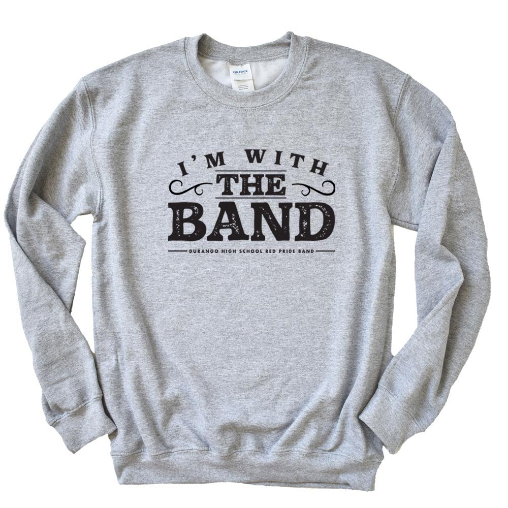 I'M WITH THE BAND SWEATSHIRT ~ DHS BANDS ~ youth and adult ~ classic unisex fit