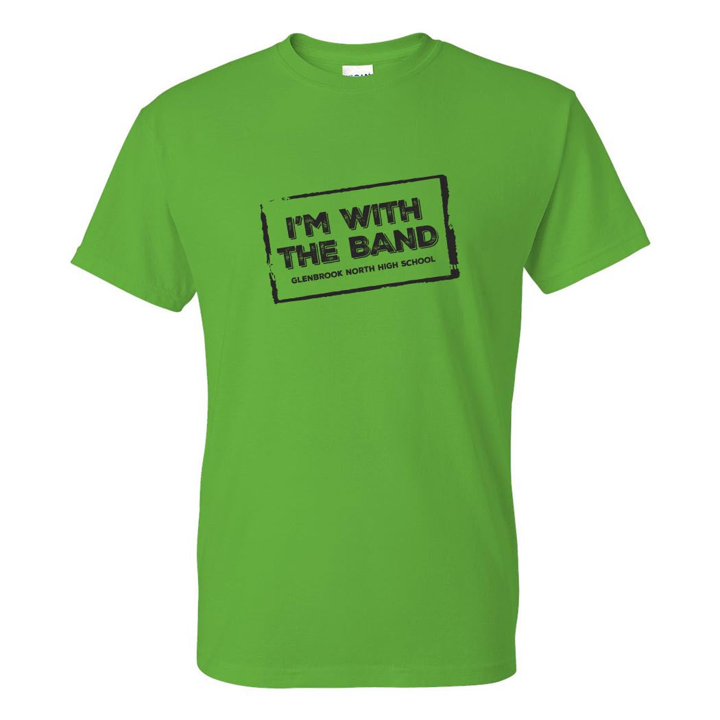 I'm With the Band ~ DryBlend Adult T-Shirt ~ Glenbrook North Band