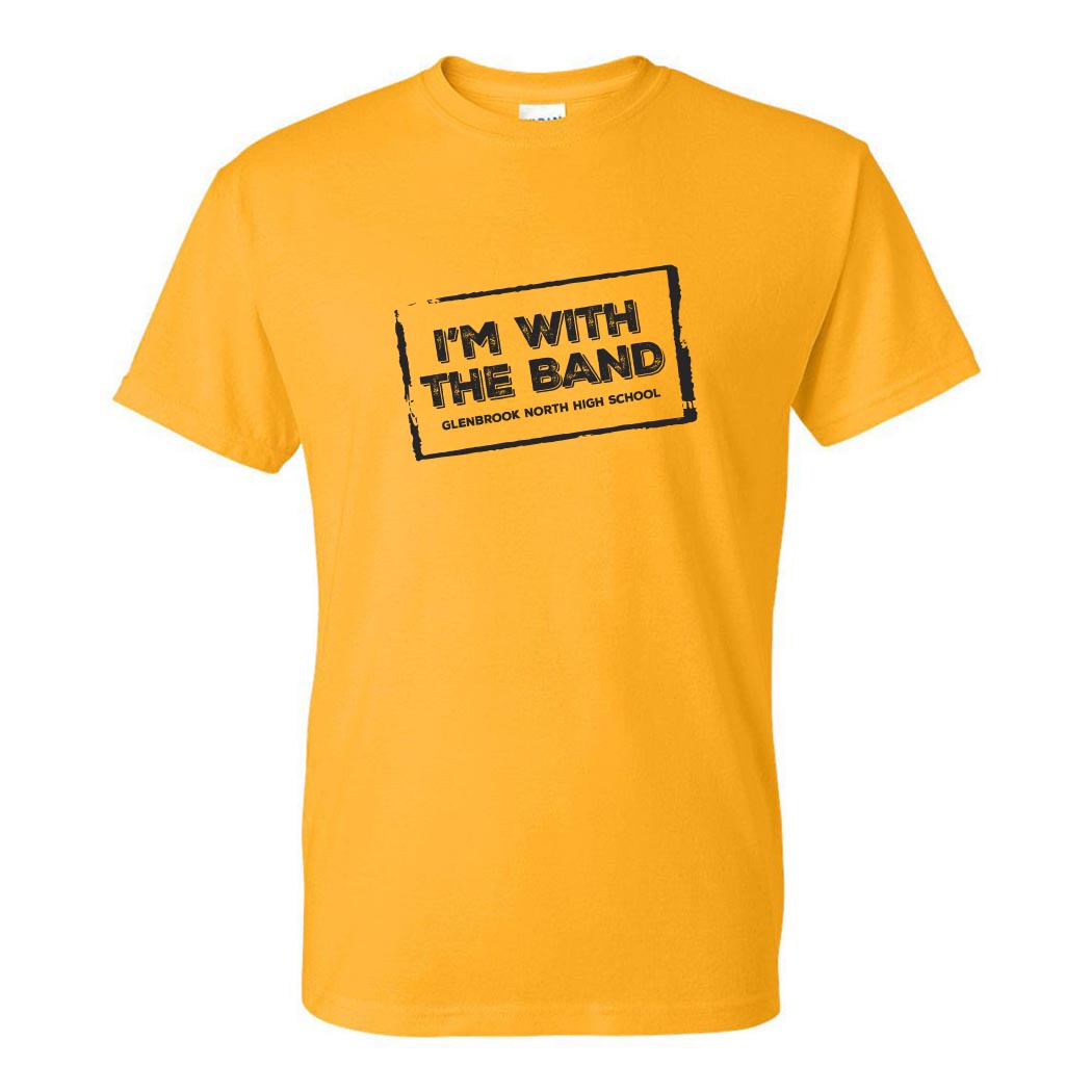 I'm With the Band ~ DryBlend Adult T-Shirt ~ Glenbrook North Band