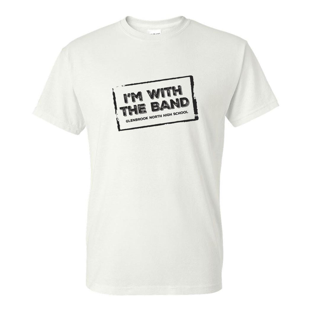 I'm With the Band ~ DryBlend Adult T-Shirt ~ Glenbrook North Band