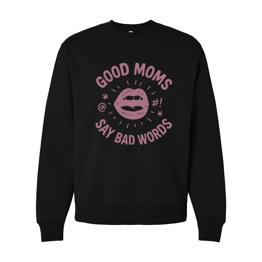 Good Moms Say Bad Words ~ Heavyweight Crewneck Sweatshirt ~ humanKIND-black