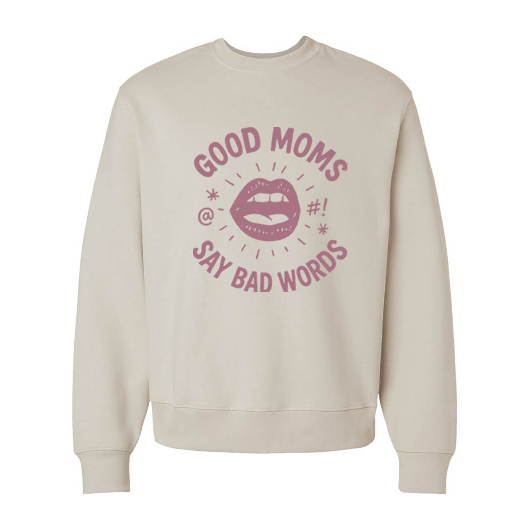 Good Moms Say Bad Words ~ Heavyweight Crewneck Sweatshirt ~ humanKIND-dust