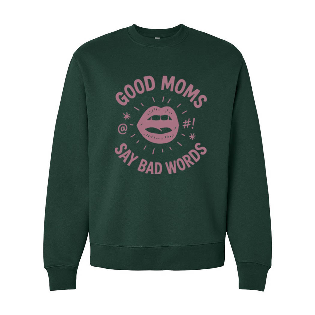 Good Moms Say Bad Words ~ Heavyweight Crewneck Sweatshirt ~ humanKIND-forest