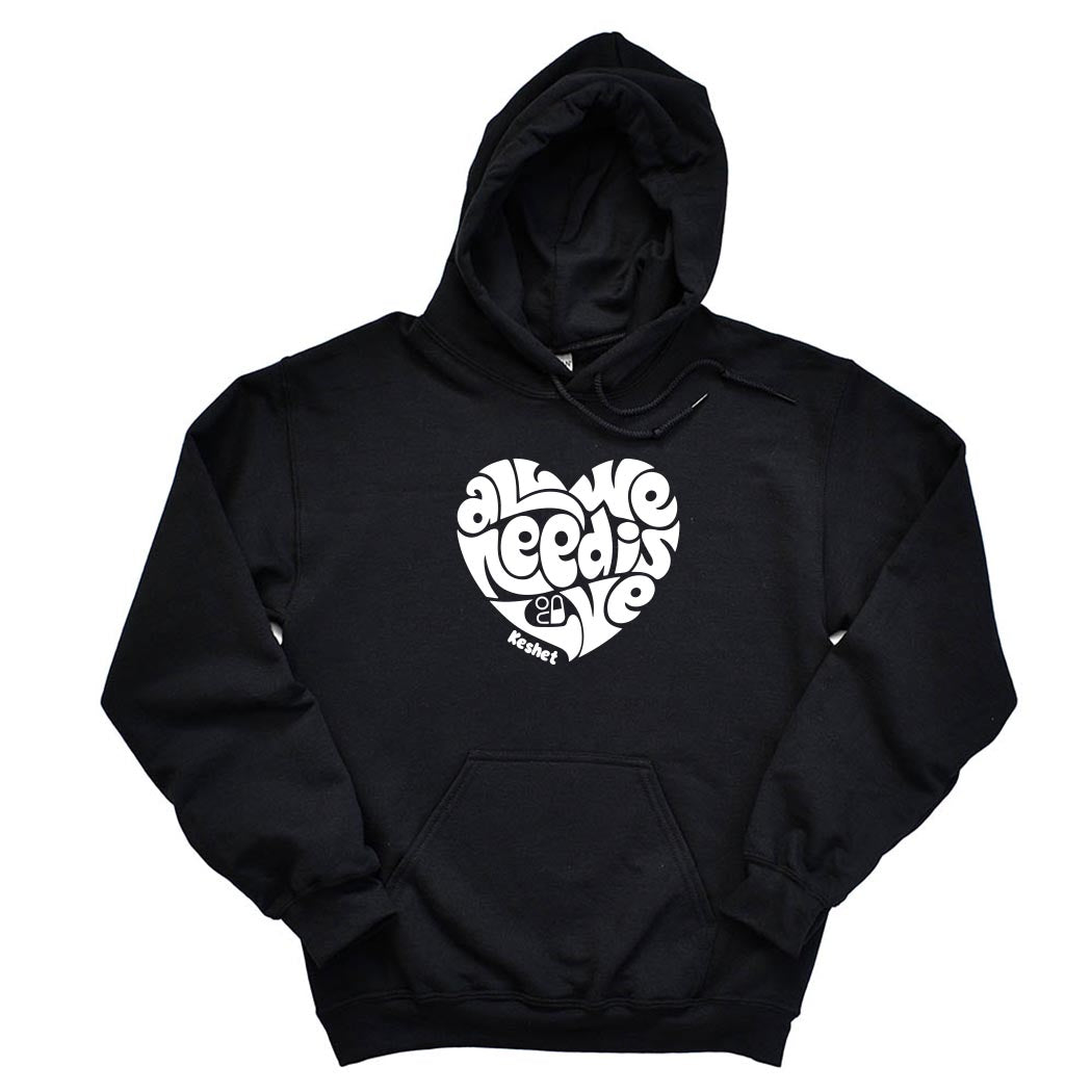 ALL WE NEED IS LOVE HOODIE ~ KESHET ~ youth & adult ~ classic unisex fit