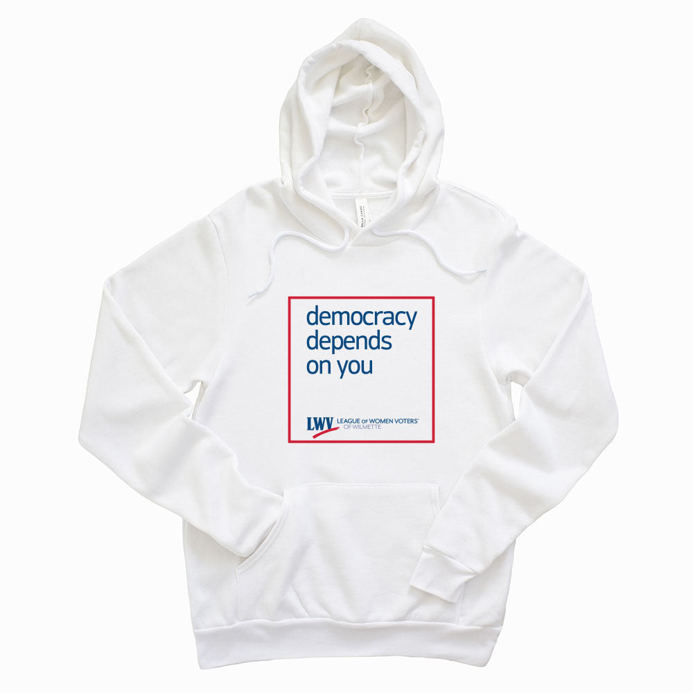 Democracy Depends On You ~ Fleece Hoodie ~ LWV of Wilmette