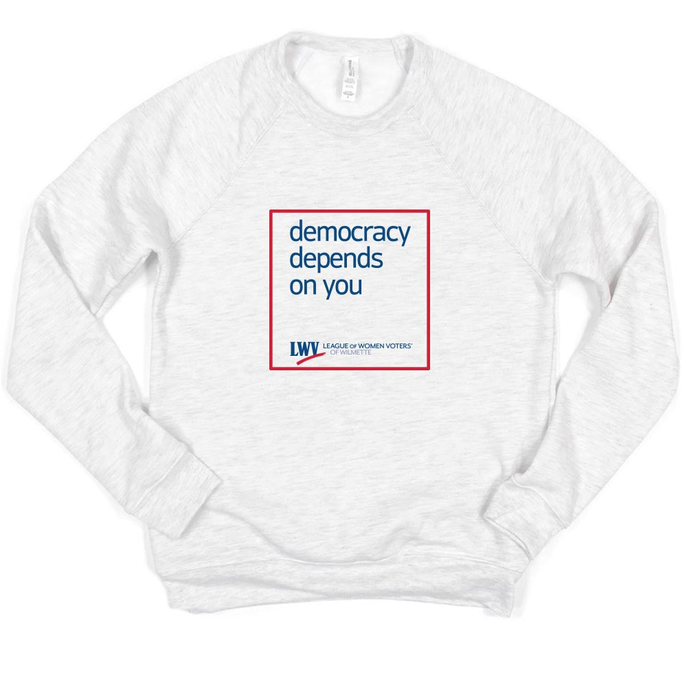 Democracy Depends On You ~ Raglan Crewneck Sweatshirt ~ LWV of Wilmette