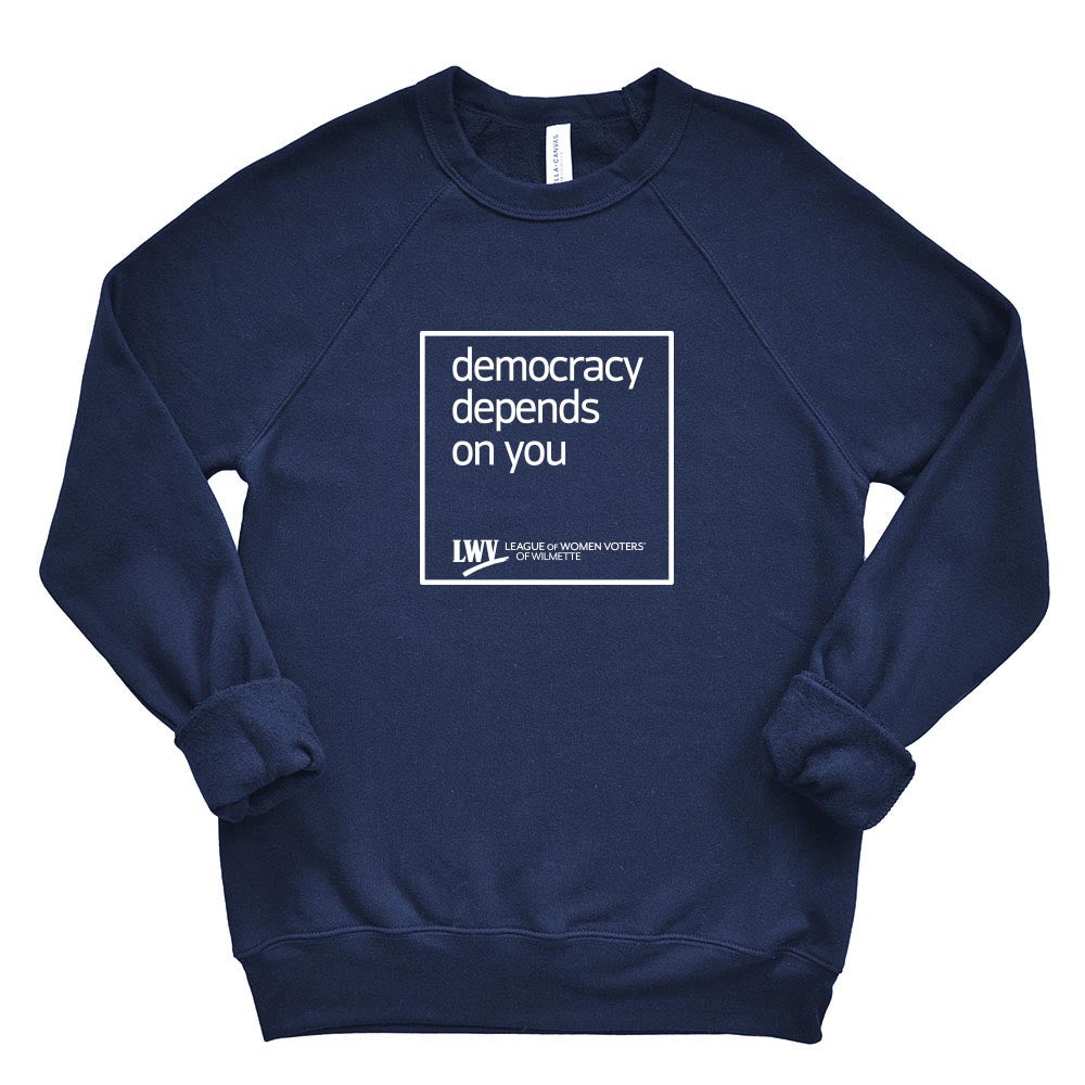 Democracy Depends On You ~ Raglan Crewneck Sweatshirt ~ LWV of Wilmette