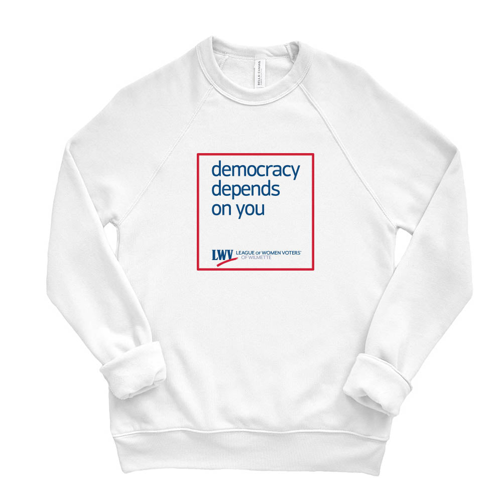 Democracy Depends On You ~ Raglan Crewneck Sweatshirt ~ LWV of Wilmette
