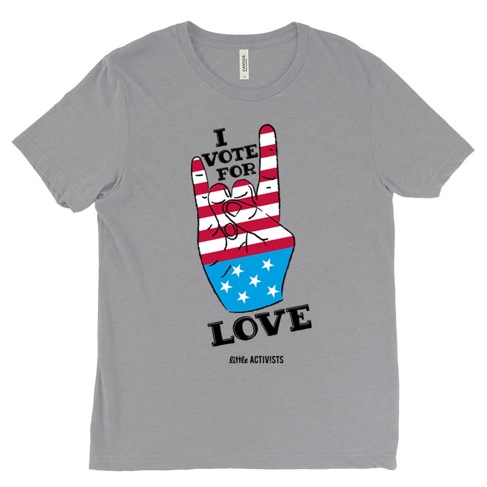 I Vote For Love ~ Triblend T-Shirt ~ Little Activists