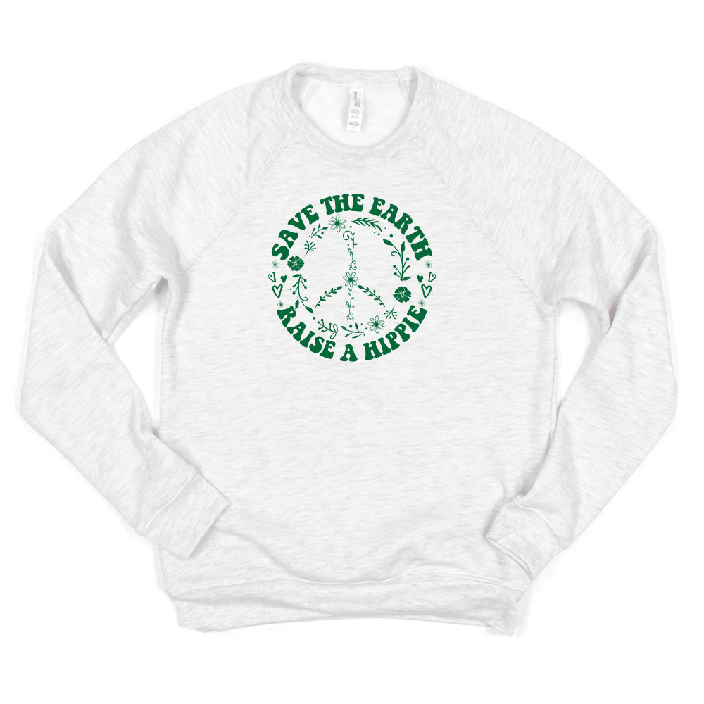 Save the Earth Raise a Hippie ~ Raglan Crewneck Sweatshirt ~ humanKIND