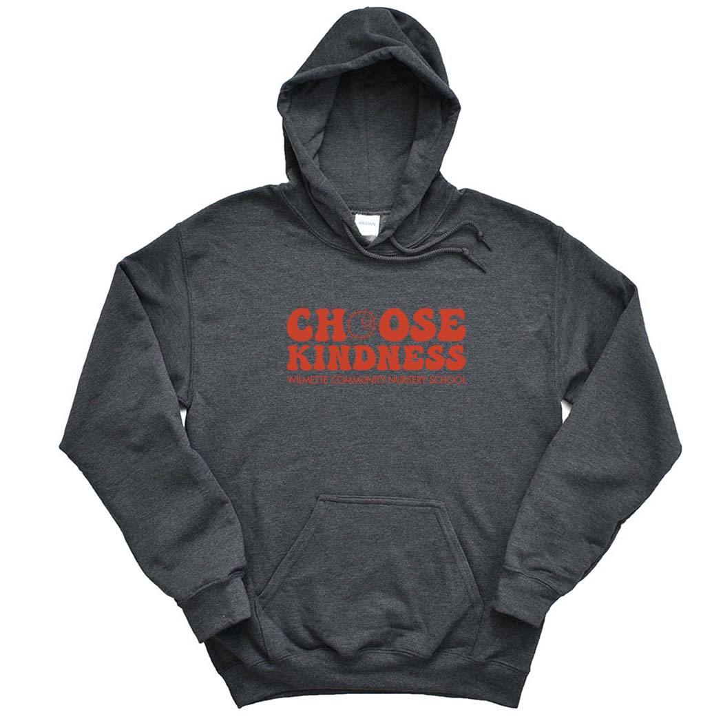 Choose Kindness ~ Hoodie ~ Wilmette Community Nursery School