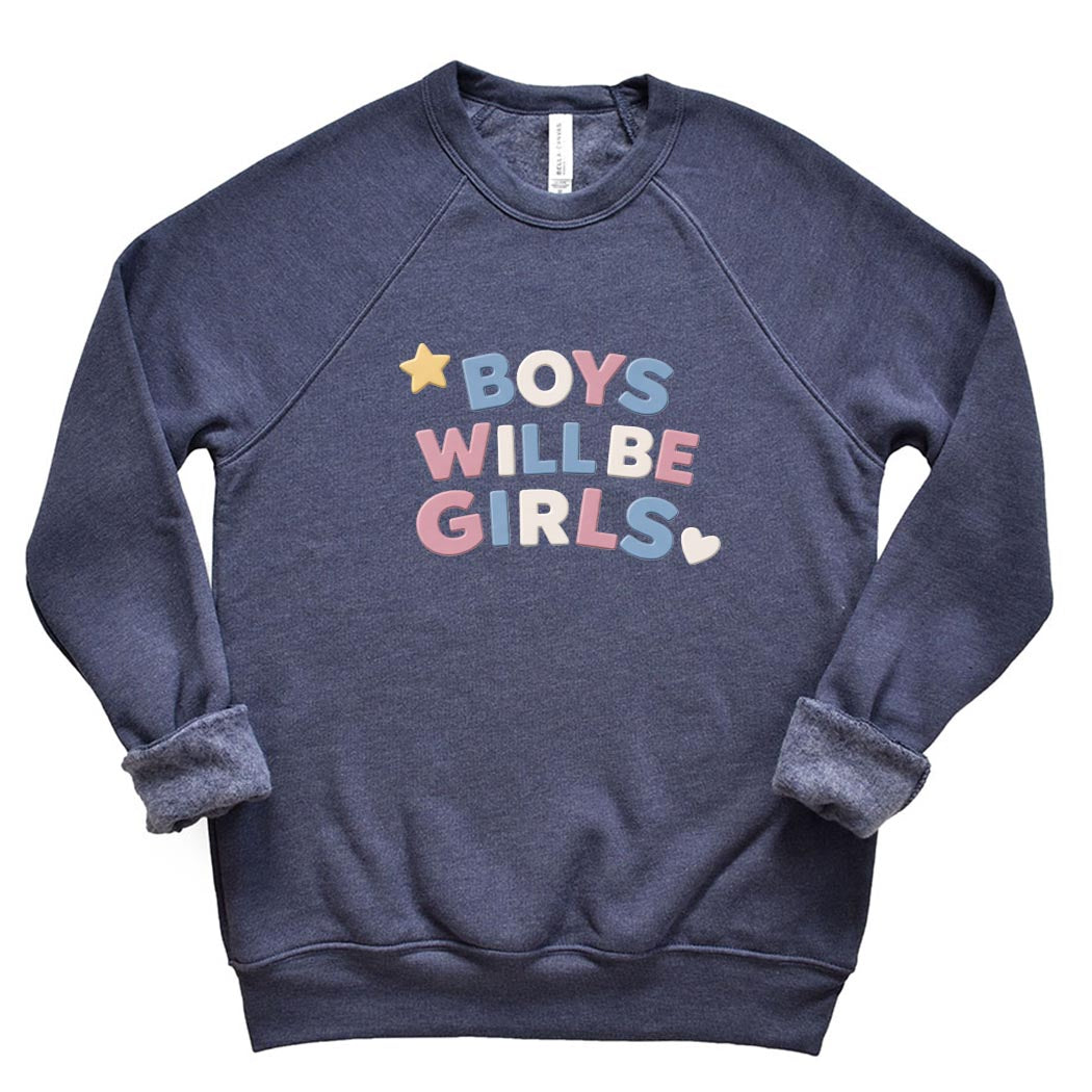 Boys Will Be Girls ~ Raglan Sponge Fleece Crewneck Sweatshirt ~ humanKIND pride