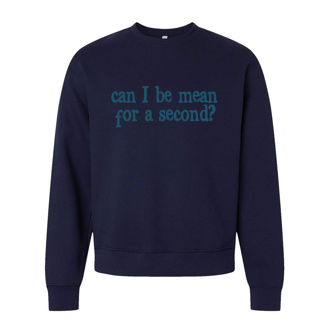 Can I Be Mean For a Second ~ Heavyweight Crewneck Sweatshirt ~ humanKIND