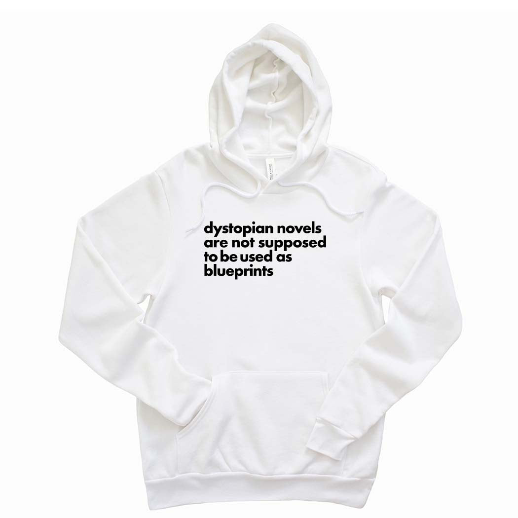 Dystopian Novels Are Not Supposed to be Used As Blueprints ~ Sponge Fleece Hoodie ~ humanKIND