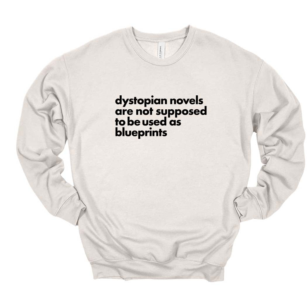 Dystopian Novels Are Not Supposed to be Used As Blueprints ~ Drop Shoulder Sponge Fleece Crewneck Sweatshirt ~ humanKIND-heather dust