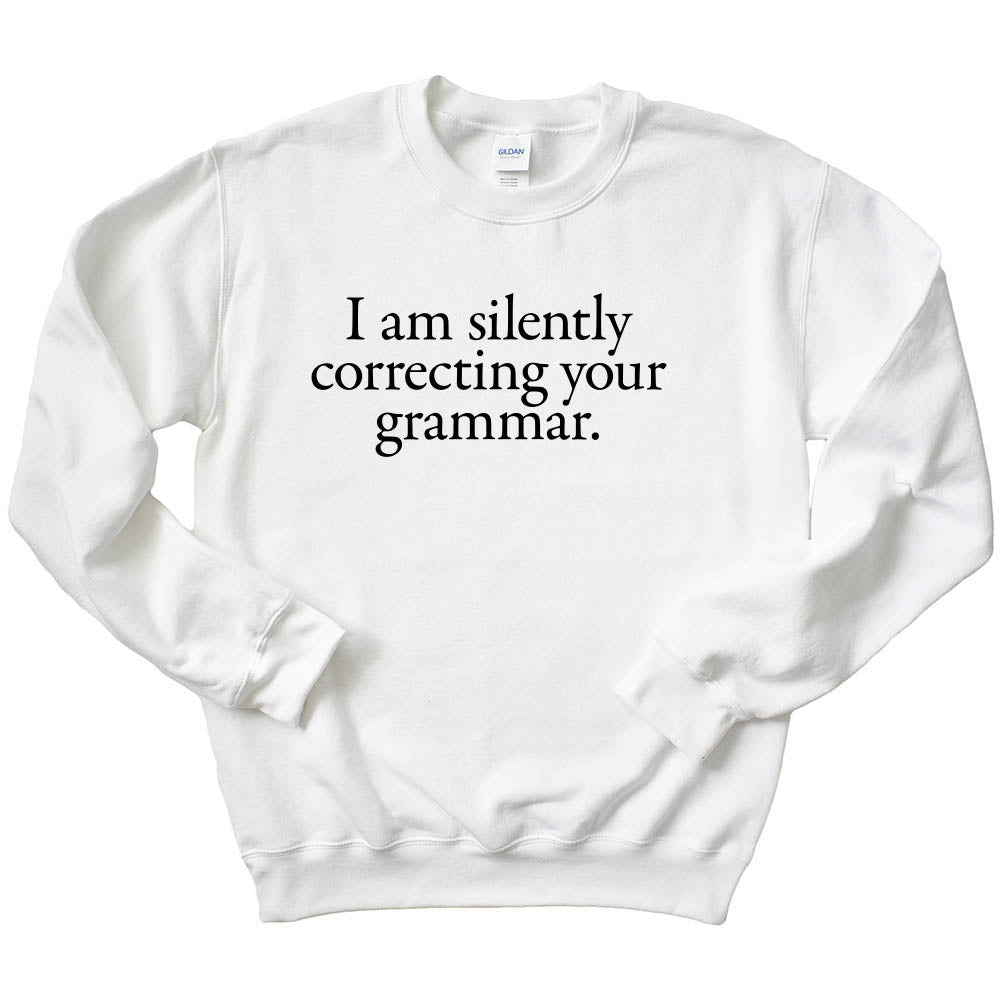 I Am Silently Correcting Your Grammar ~ Crewneck Sweatshirt ~ humanKIND