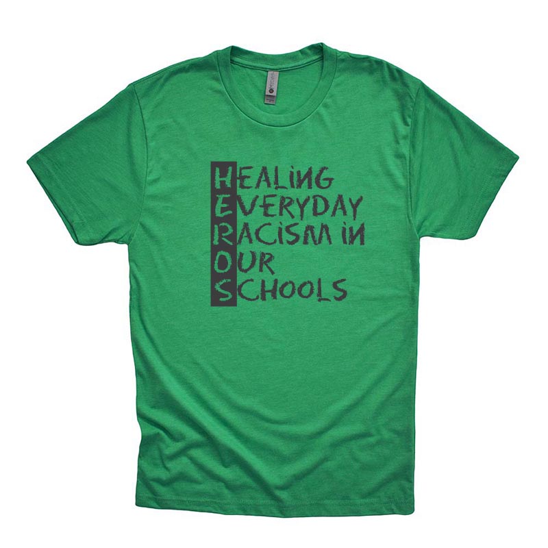 HEALING EVERYDAY RACISM IN OUR SCHOOLS ~ Triblend T-Shirt ~ HEROS