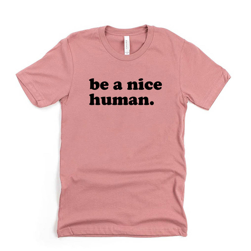 Be A Nice Human ~ Jersey T-Shirt ~ humanKIND