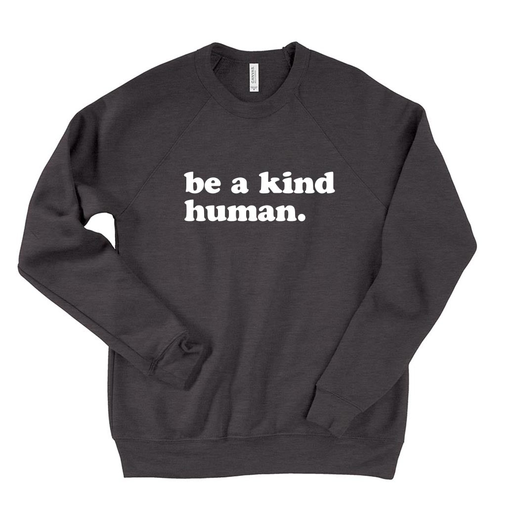Be A Kind Human ~ Raglan Sponge Fleece Crewneck Sweatshirt ~ humanKIND