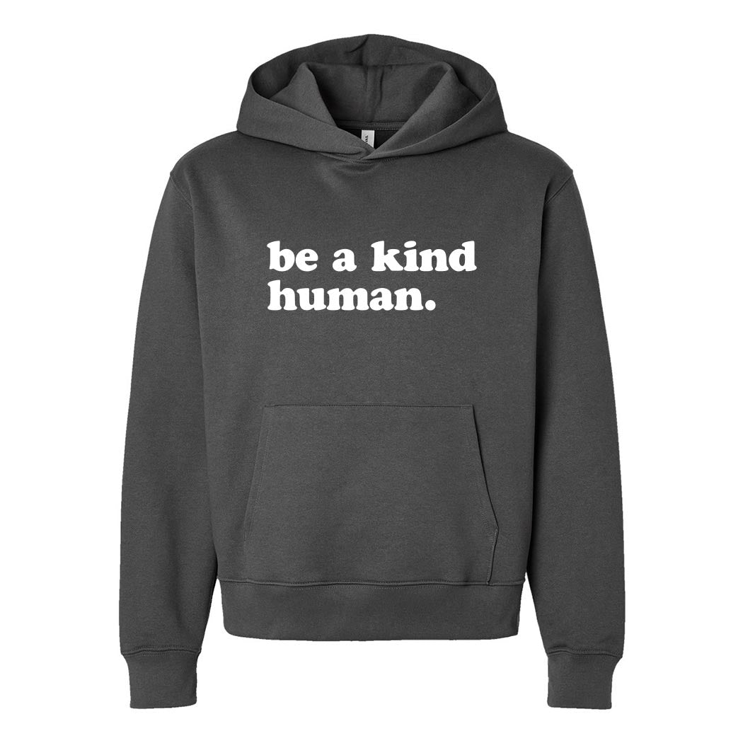 Be A Kind Human ~ Heavyweight Hoodie ~ humanKIND