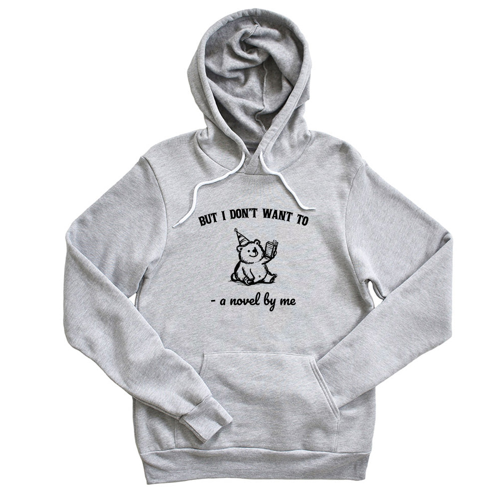 But I Don't Want To ~ Sponge Fleece Pullover Hoodie ~ humanKIND