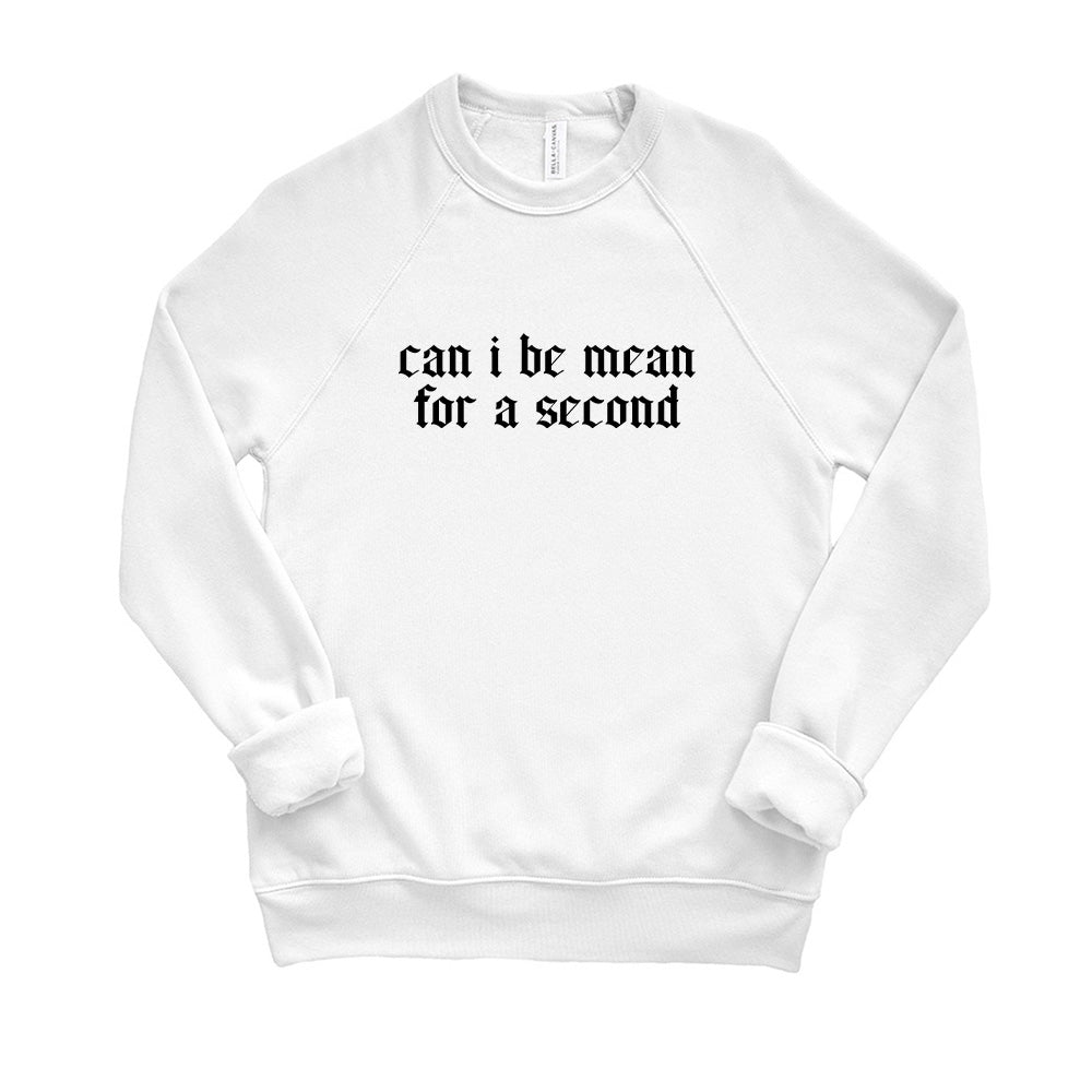 Can I Be Mean For A Second ~ Raglan Crewneck Sweatshirt ~ humanKIND