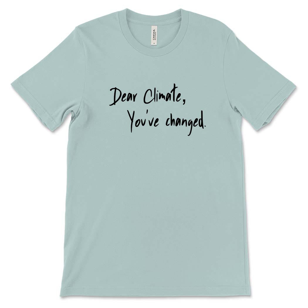 Dear Climate, You've Changed ~ Jersey T-Shirt ~ humanKIND