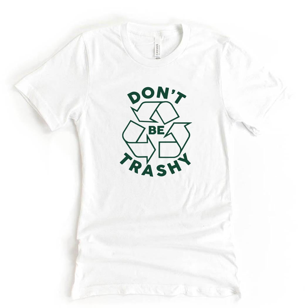 Don't Be Trashy ~ Jersey T-Shirt ~ humanKIND