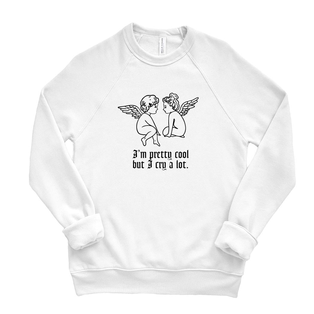 I'm Pretty Cool But I Cry A Lot ~ Raglan Sponge Fleece Crewneck Sweatshirt ~ humanKIND-white