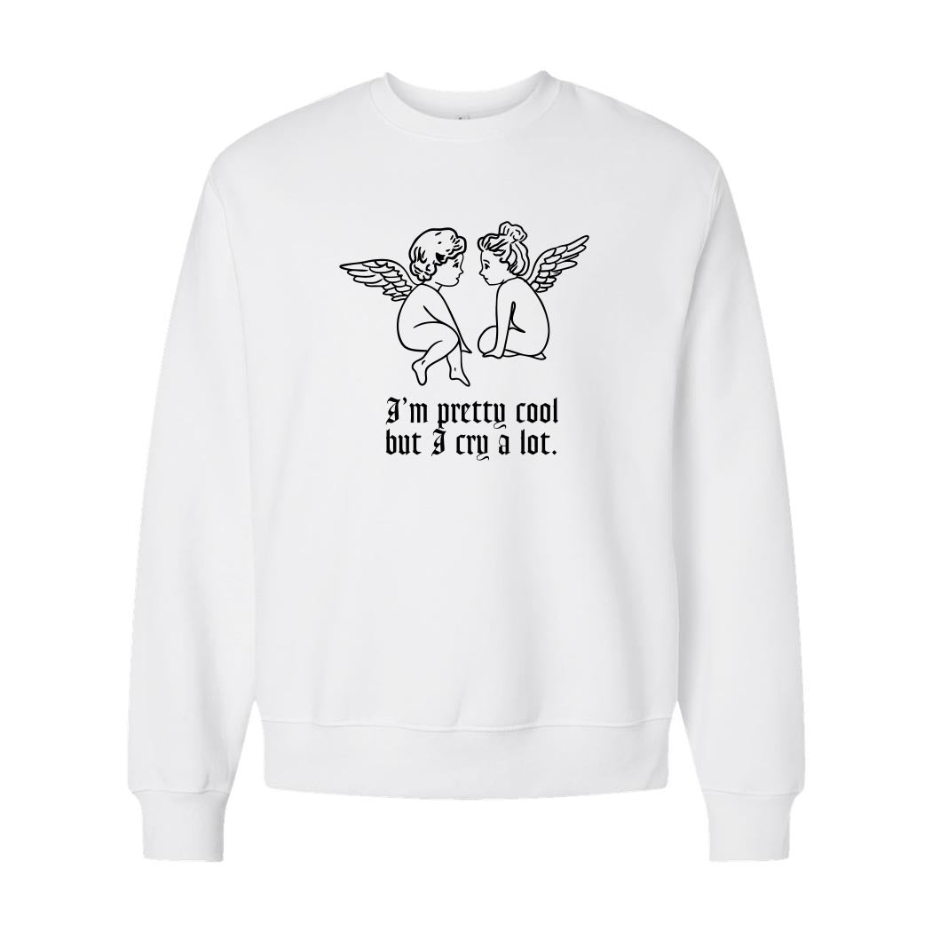 I'm Pretty Cool But I Cry A Lot ~ Heavyweight Crewneck Sweatshirt ~ humanKIND-white