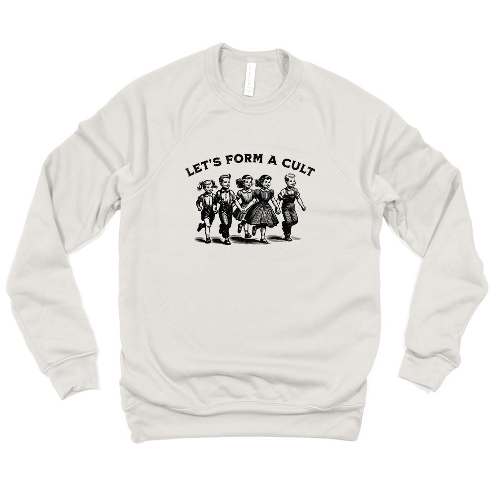 Let's Form A Cult ~ Crewneck Sweatshirt ~ humanKIND