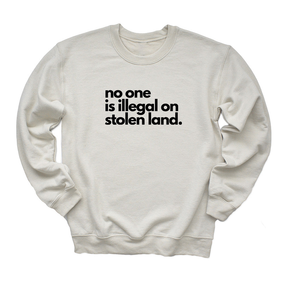 No One Is Illegal On Stolen Land ~ Classic Crewneck Sweatshirt ~ humanKIND