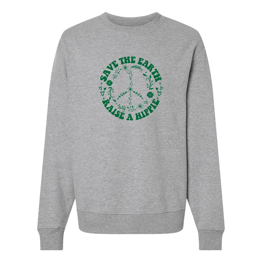 Save The Earth Raise A Hippie ~ Heavyweight Crewneck Sweatshirt ~ humanKIND