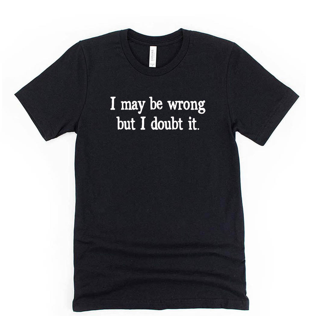 I May Be Wrong But I Doubt It ~ Youth Jersey T-Shirt ~ humanKIND