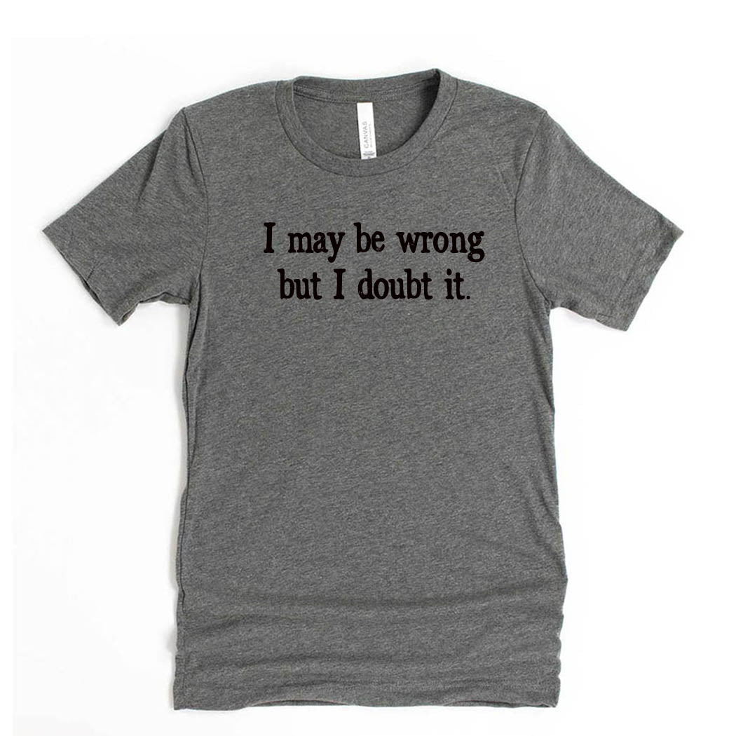 I May Be Wrong But I Doubt It ~ Youth Jersey T-Shirt ~ humanKIND