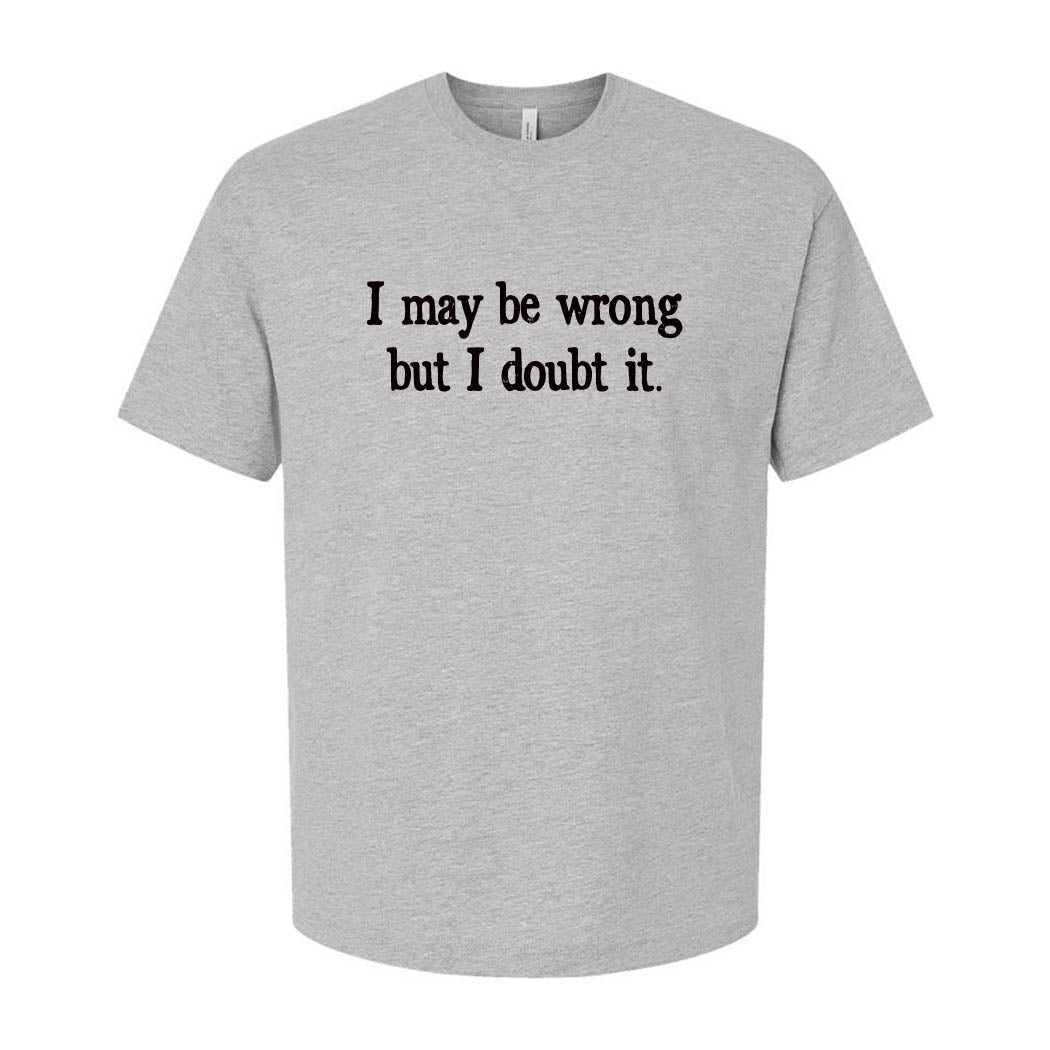 I May Be Wrong But I Doubt It ~ Youth Heavyweight Cotton T-Shirt ~ humanKIND