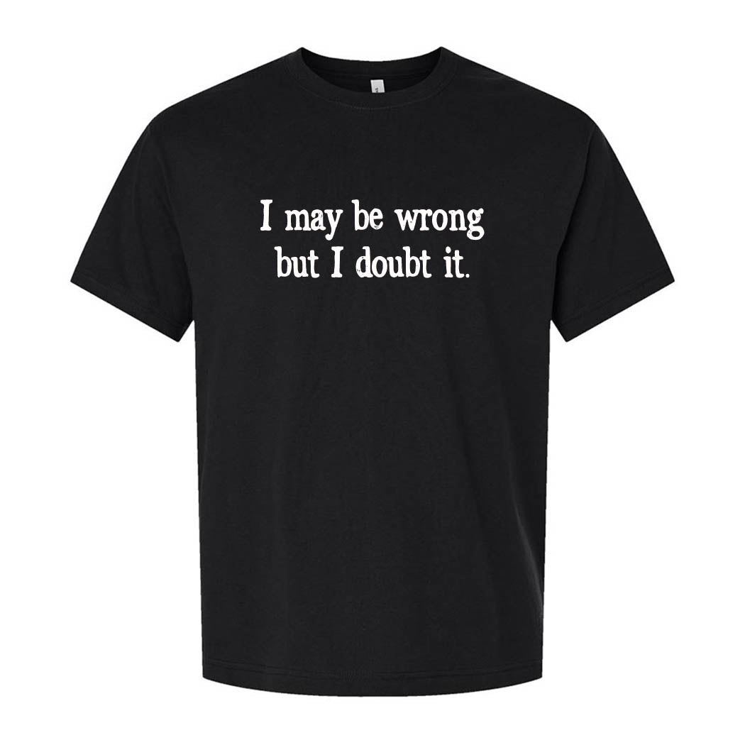 I May Be Wrong But I Doubt It ~ Youth Heavyweight Cotton T-Shirt ~ humanKIND