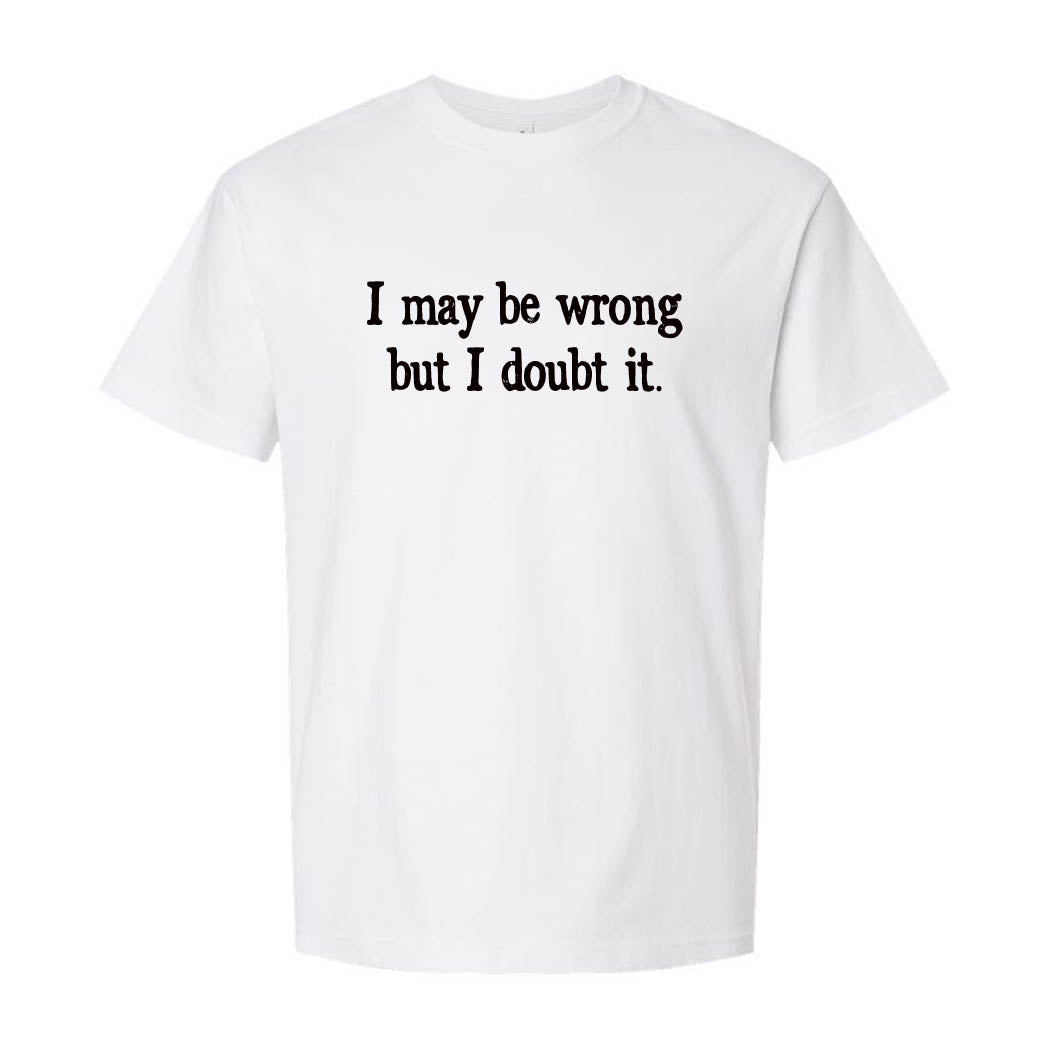 I May Be Wrong But I Doubt It ~ Youth Heavyweight Cotton T-Shirt ~ humanKIND