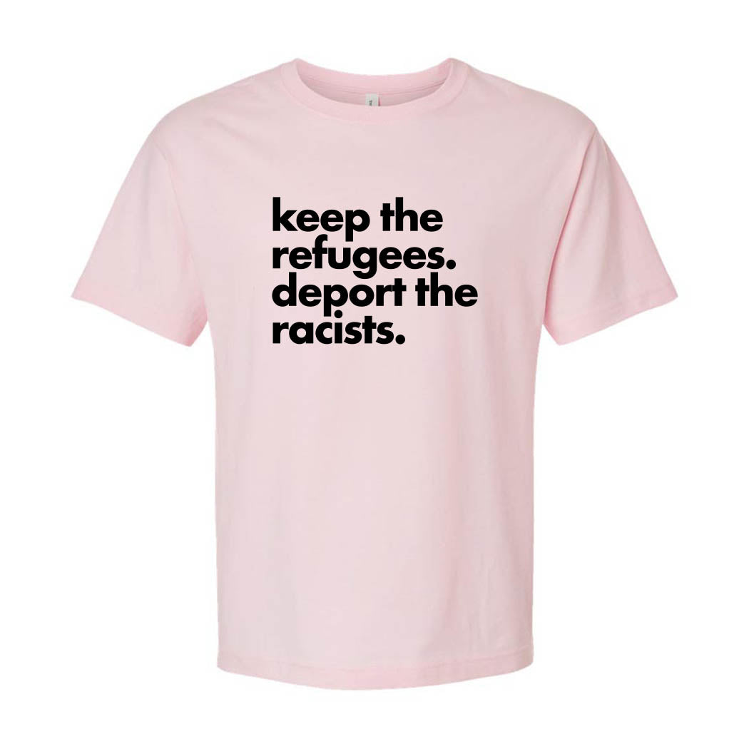 Keep the Refugees. Deport the Racists. ~ Heavyweight Cotton T-Shirt ~ humanKIND