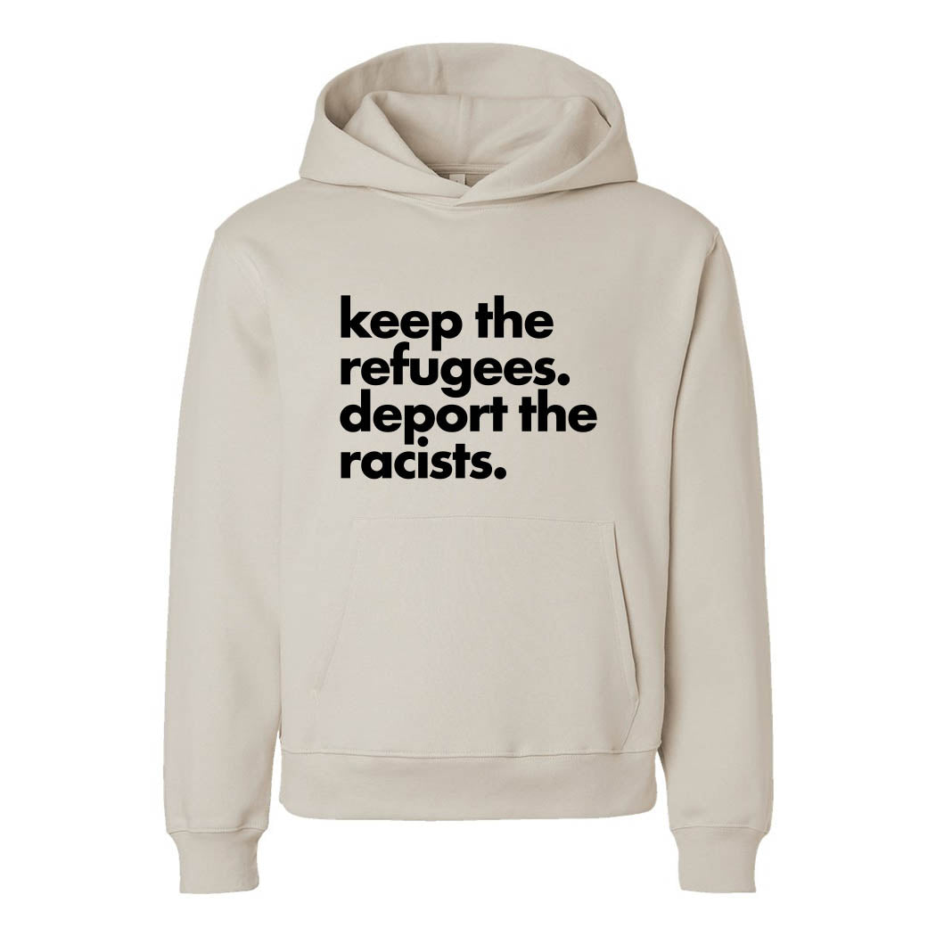Keep the Refugees. Deport the Racists. ~ Heavyweight Hoodie ~ humanKIND