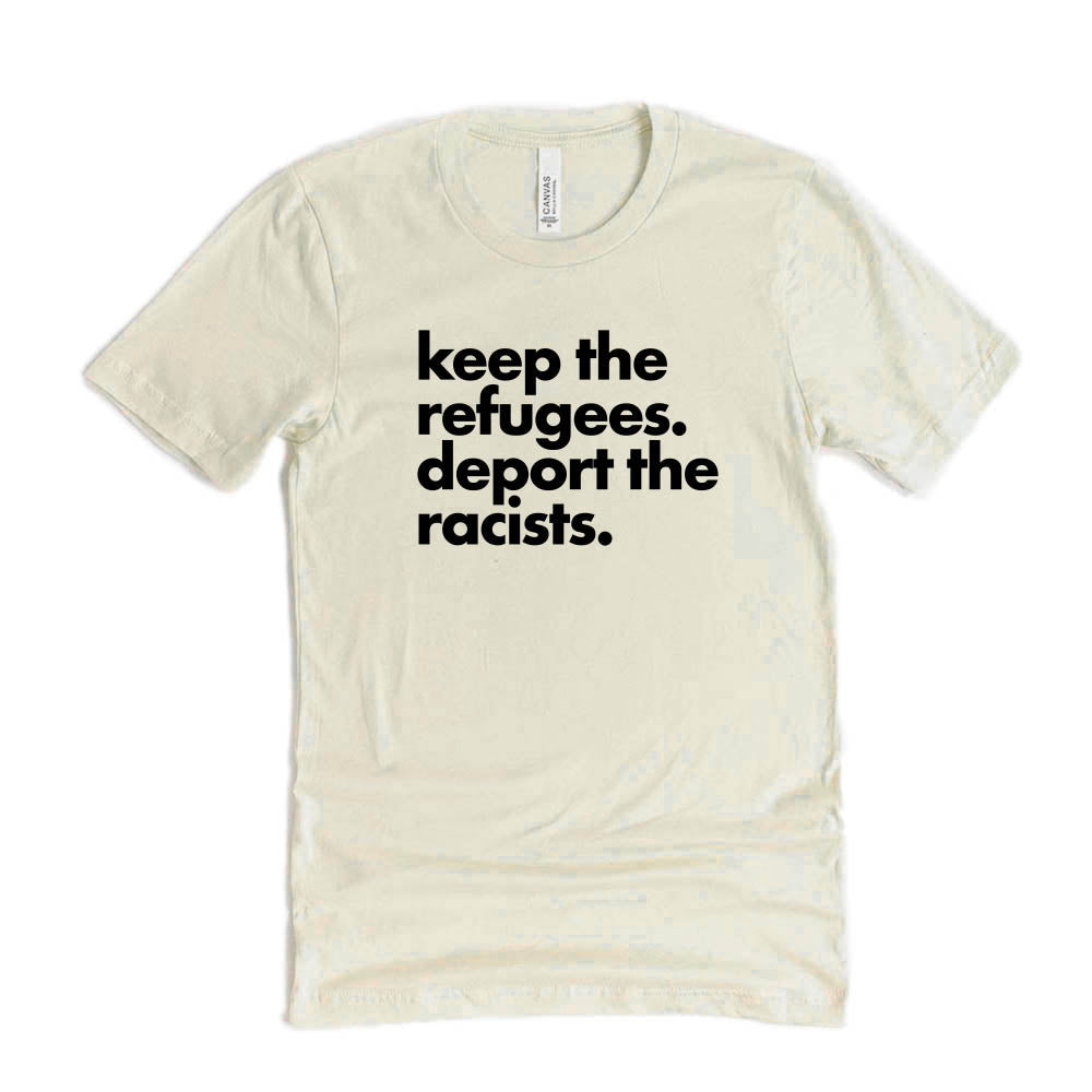 Keep the Refugees Deport the Racists ~ Jersey T-Shirt ~ humanKIND