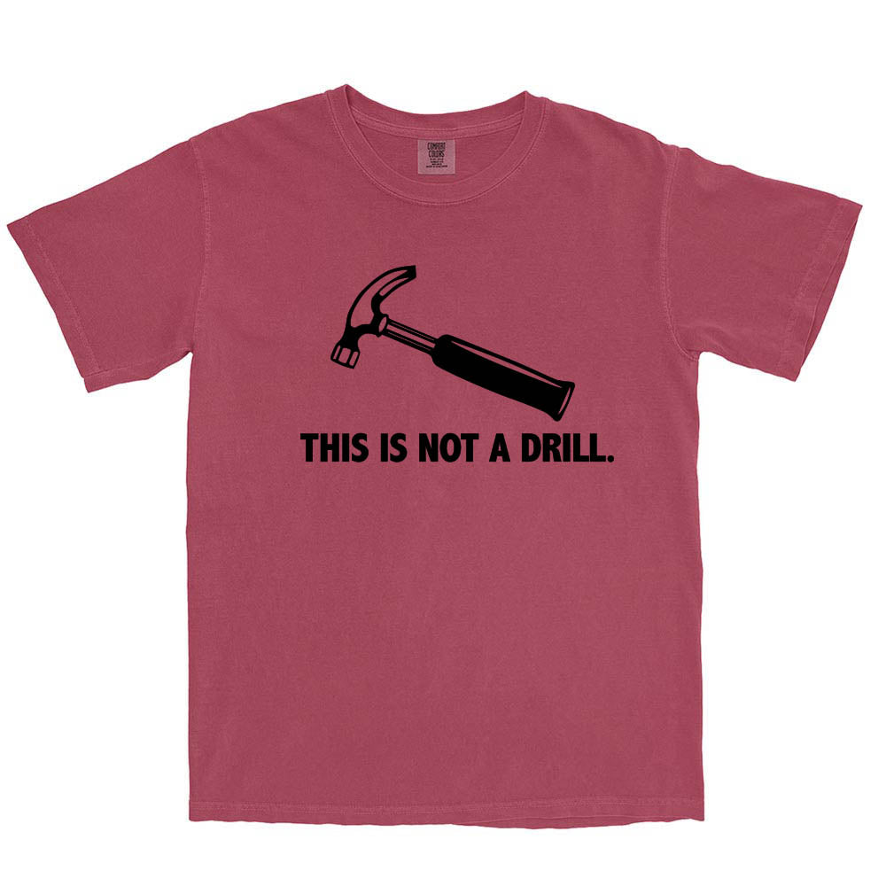 This is Not a Drill ~ Garment Dyed Heavyweight T-Shirt ~ humanKIND