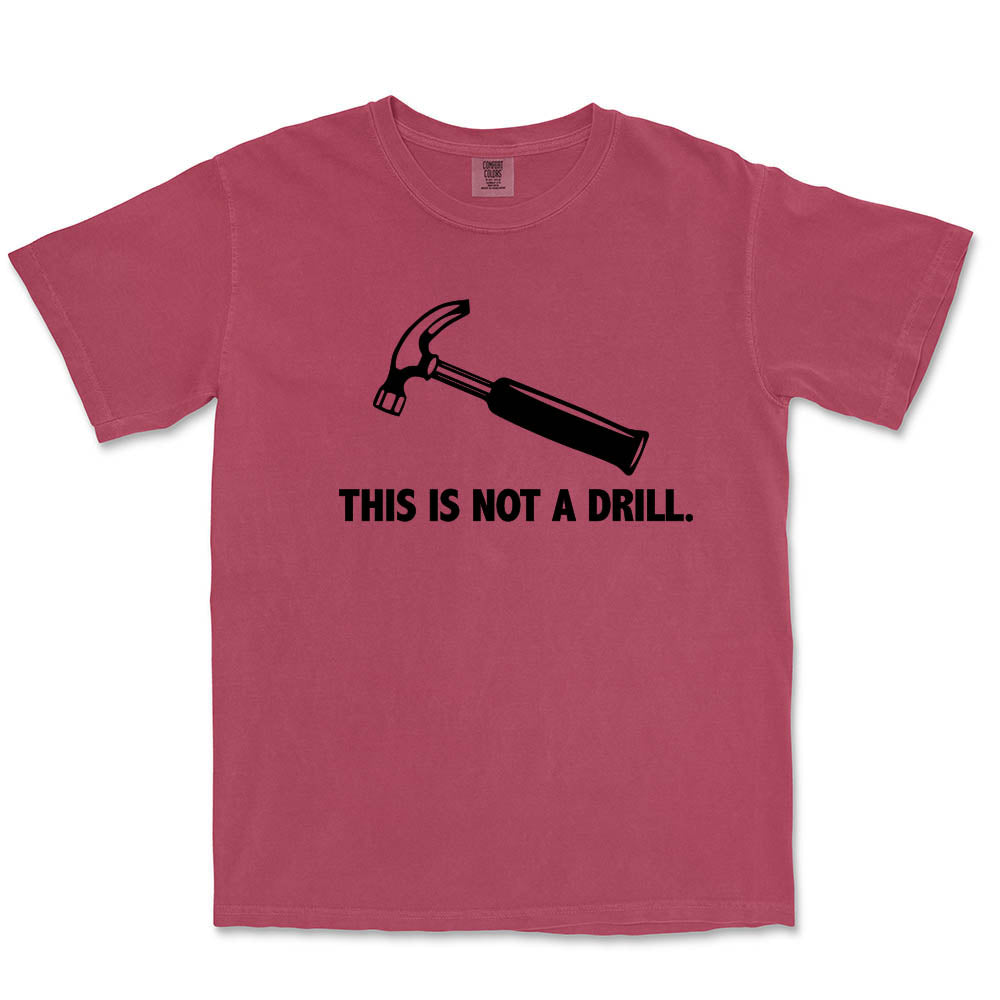 This is Not a Drill ~ Garment Dyed Heavyweight T-Shirt ~ humanKIND