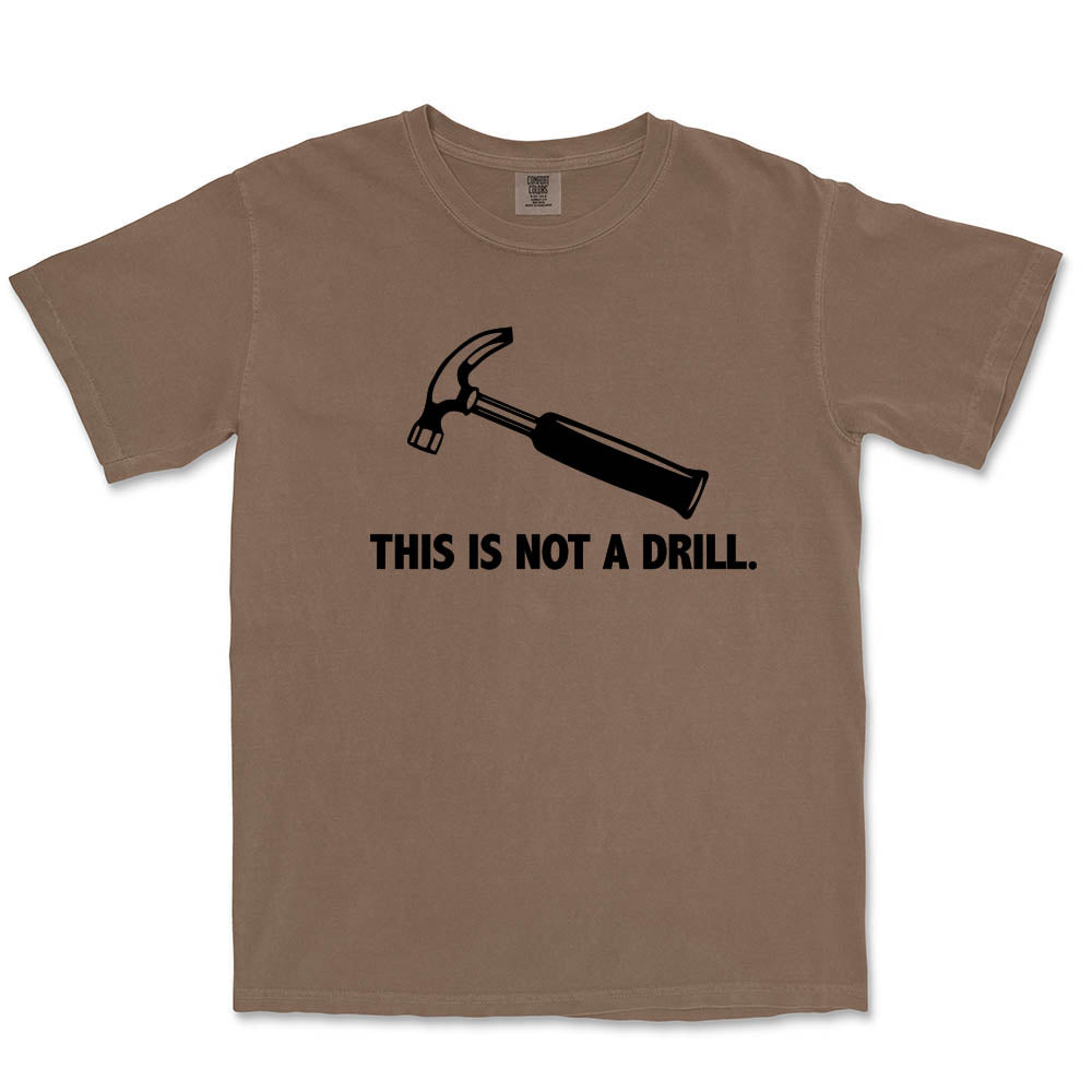 This is Not a Drill ~ Garment Dyed Heavyweight T-Shirt ~ humanKIND